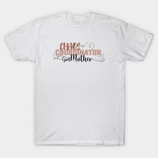 Funny Sassy Chaos Coordinator Design for Mom's with daughters T-Shirt